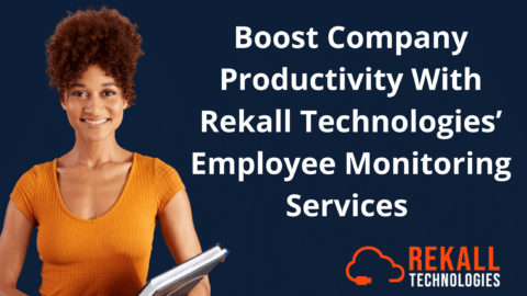 Boost Company Productivity With Rekall Technologies’ Employee Monitoring Services