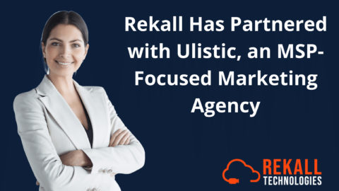 Rekall has Partnered with Ulistic, an MSP-Focused Marketing Agency