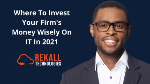 Where To Invest Your Firm’s Money Wisely On IT In 2021